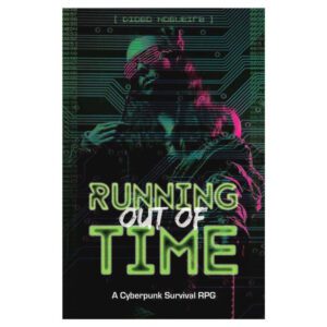 cover art of Running Out of Time: A Cyberpunk Survival RPG